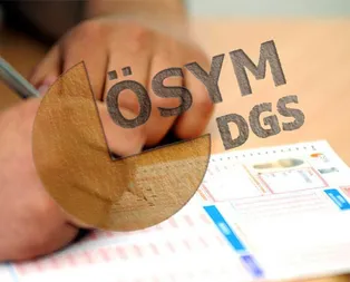 DGS ek tercihler ne zaman? 2019 DGS ek yerleştirme tercihleri için tarih açıklandı mı?