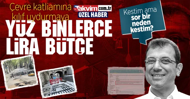 CHP'li İBB tarihi çınarların katliamına kılıf uydurmak için yüz binlerce lira harcadı