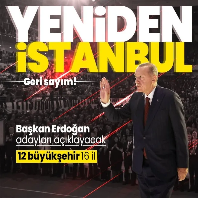 Geri sayım! İstanbul’da büyük heyecan! Başkan Erdoğan 12 büyükşehir ve 16 ilde adayları açıklayacak... İşte o iller