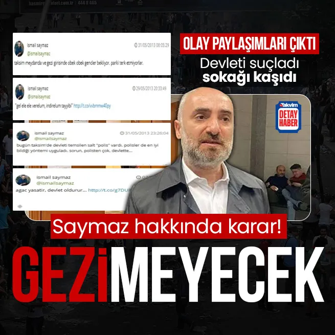 İsmail Saymaz için ev hapsi kararı! Gezi parkında yaptığı paylaşımlar ve HTS kayıtları...