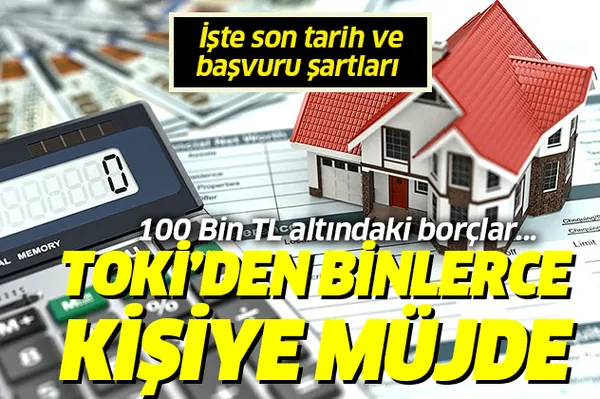 TOKİ’den binlerce kişiye indirim müjdesi! 100 bin TL altındaki borçlar...-1