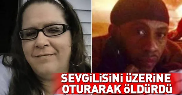 Sevgilisini üzerine oturarak öldürdü!