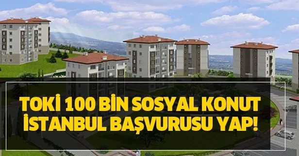 TOKİ evleri online başvuru nasıl yapılır, başvuru ücreti ne kadar? E Devlet TOKİ 100 bin sosyal konut İstanbul başvurusu yap!