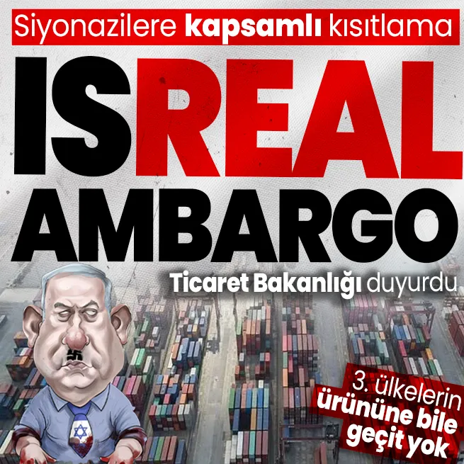 İsraile ihracat kısıtlaması genişletildi! Ticaret Bakanlığı duyurdu... 3. ülkelerin ürününe bile geçit yok