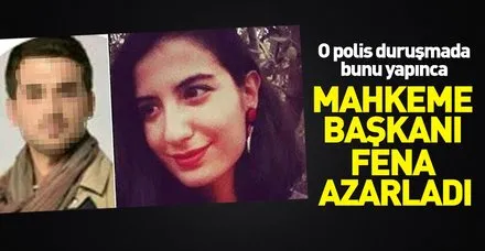 Mahkeme başkanı eski eşini öldüren polisi böyle azarladı!