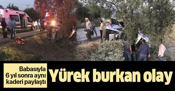 Babasıyla 6 yıl sonra aynı kaderi paylaştı