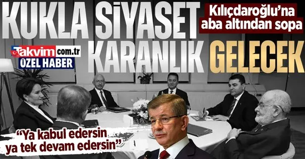 Masa kaostan kırılıyor! Ahmet Davutoğlu’ndan Kılıçdaroğlu’na aba altından sopa: Ya kabul edersin ya da tek başına seçime girersin