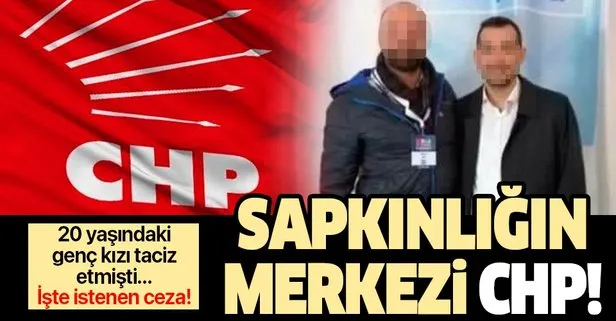 20 yaşındaki genç kıza cinsel tacizde bulunan CHP’li için istenen ceza belli oldu!