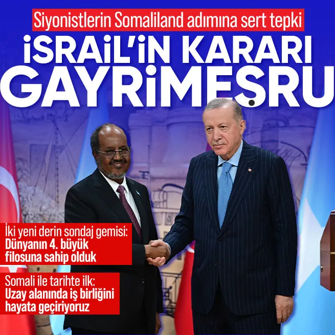 Başkan Erdoğan: İsrailin Somalilandin bağımsızlığını tanıma kararı gayrimeşrudur