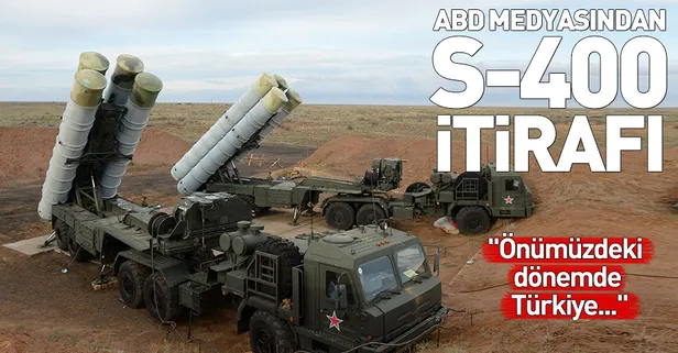 ABD medyasından S-400 itirafı!