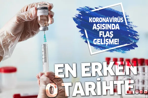 Koronavirüs aşısı hakkında flaş gelişme! En erken o tarihte...-1