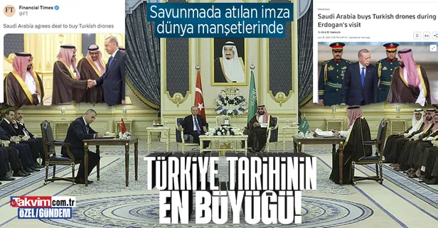 Türkiye tarihinin en büyüğü! Suudi Arabistan ile yapılan 'İHA' anlaşması dünya basınında