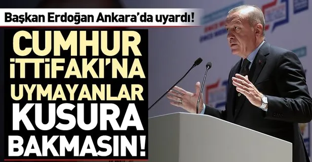 Son dakika: Başkan Erdoğan: Cumhur İttifakı'nın çizgisinden kimse çıkamaz