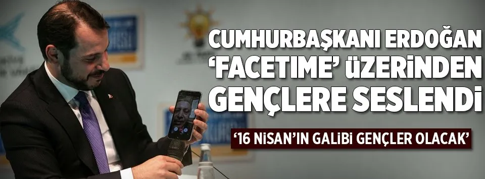 Erdoğan, facetime üzerinden gençlere seslendi