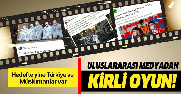 Uluslararası medyanın algı operasyonu sürüyor! Koronavirüs üzerinden Türkiye'yi ve Müslümanları hedef aldılar