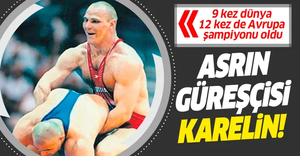 Asrın güreşçisi Karelin! 9 kez dünya ve 12 kez de Avrupa şampiyonu oldu