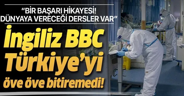 İngiliz yayın kuruluşu BBC, Türkiye’nin Kovid-19’la mücadeledeki başarısını öve öve bitiremedi