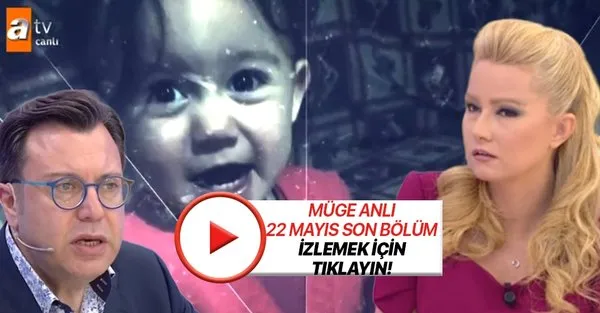 muge anli canli yayininda ecrin bebek olayi cozuluyor mu son dakika gelismeleriyle 22 mayis muge anli son bolum izle takvim