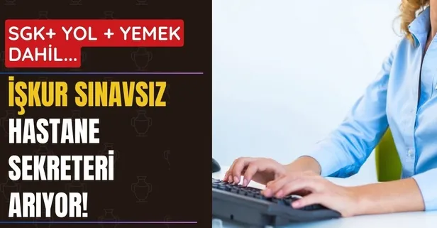 İŞKUR ACİL tıbbi sekreter arıyor! SINAVSIZ hastanelere sekreter alımı! En az 30 bin TL maaş + SGK + yol...