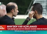 MHK'den flaş VAR açıklaması!