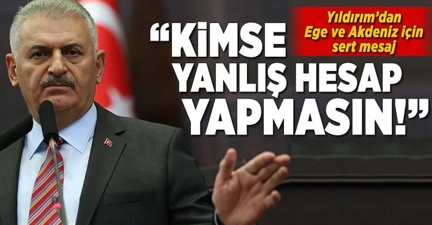 Yıldırım: "Kimse yanlış hesap yapmasın!"