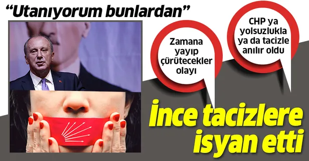 CHP’nin keskin ismi Muharrem İnce’den flaş açıklama: CHP ya yolsuzlukla ya da tacizle anılır oldu