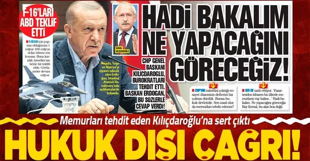 Başkan Erdoğan bürokratları tehdit eden Kemal Kılıçdaroğlu’na sert çıktı: Hadi bakalım ne yapacağını göreceğiz