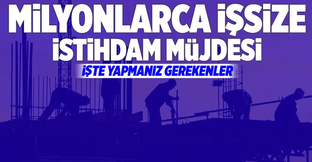 İŞKUR'dan 2 milyon kişiye istihdam müjdesi! İŞKUR iş ilanlarına nasıl ve nereden başvurulur?-1