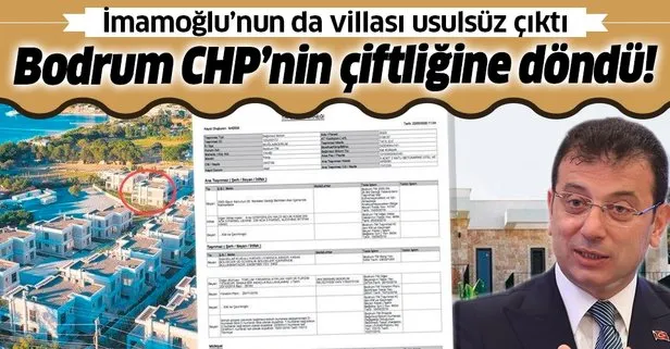 CHP’li Ekrem İmamoğlu’nun Bodrum’daki villası usulsüz çıktı