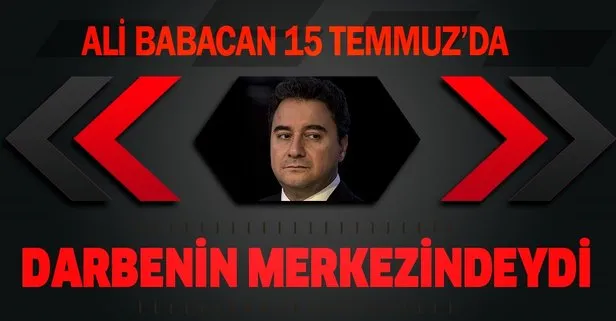 Ali Babacan 15 Temmuz 2016'da bakın nerede çıktı