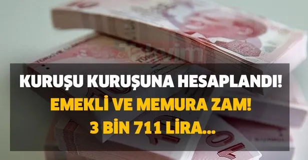 Kuruşu kuruşuna hesaplandı! Emekli ve memura zam! 3 bin 711 lira...