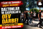 Fethiye’de Daltonlar ve Casperlar operasyonu