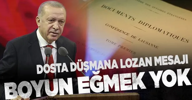 Başkan Erdoğan: İstiklal mücadelesi, Lozan Barış Antlaşması ile uluslararası alanda tasdik edilmiştir