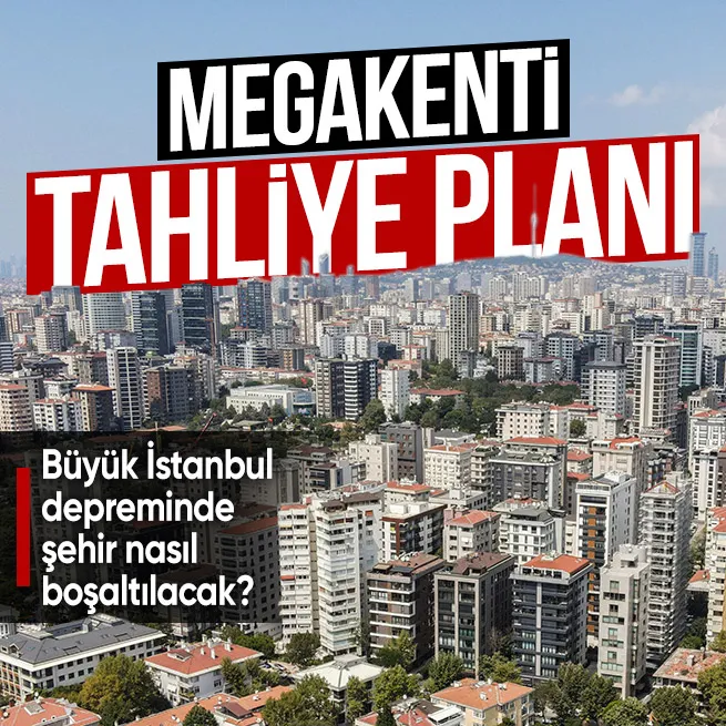 İstanbulda beklenen büyük depremde şehir nasıl tahliye edilecek? İşte tahliye planı