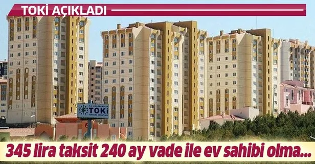 TOKİ'den 345 lira taksit 240 ay vade ile ev sahibi olma imkanı..