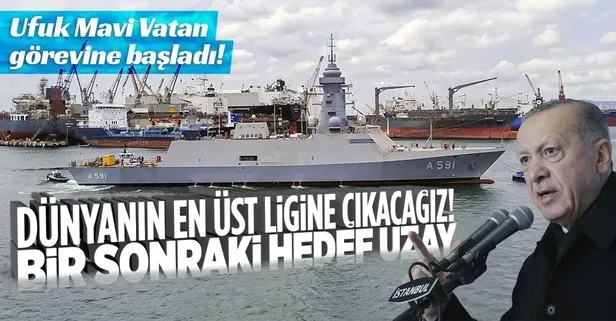 İlk milli istihbarat gemisi Ufuk Korveti, Mavi Vatan görevine başladı! Başkan Erdoğan: Dünyanın en üst ligine çıkacağız