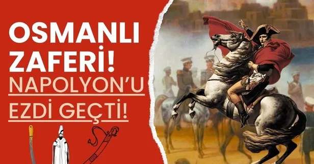 Napolyon’u sinirden çatır çatır çatlatan Osmanlı paşası! Tıpış tıpış geri dönmek zorunda kaldı