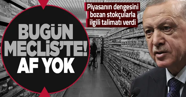 Başkan Erdoğan'ın talimatı sonrası düğmeye basıldı! Stokçulukla savaş başlıyor: Cezanın üst sınırı artacak