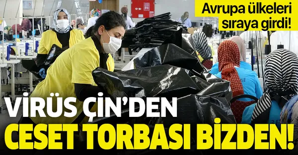 Koronavirüs Çin'den ceset torbası bizden! Erzurum'da üretiliyor Avrupa'ya gönderiliyor!-1