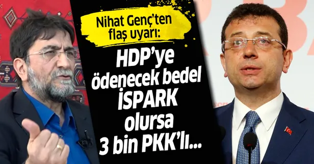 Nihat Genç tehlikeye dikkat çekti: İmamoğlu HDP'ye bedel olarak İSPARK'ı verse...