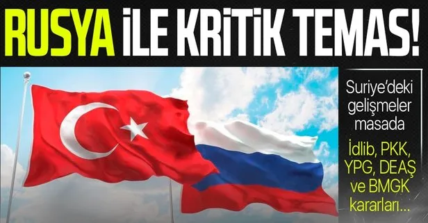 Türkiye ile Rusya arasında kritik temas: Masada Suriye’deki gelişmeler var