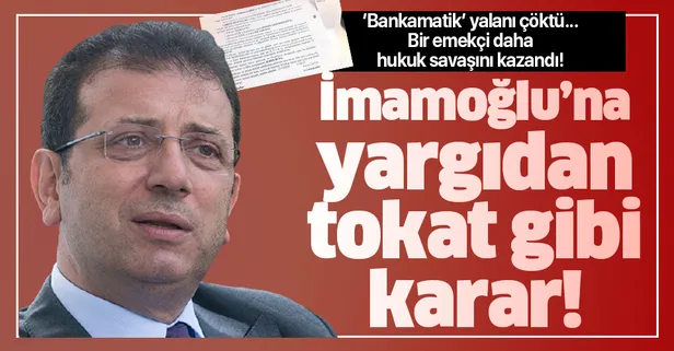 İmamoğlu'na yargıdan tokat gibi karar! Mahkeme 'bankamatik memuru' iddiasını çürüttü