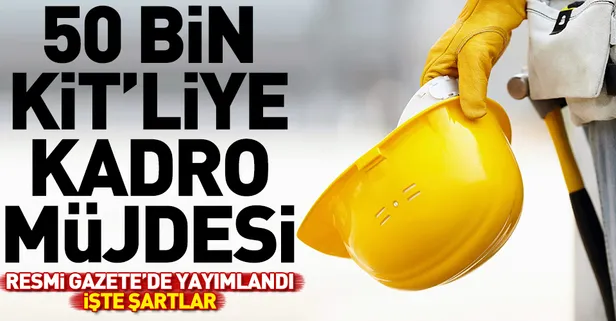 KİT'lilere kadro müjdesi! KİT çalışanları kadroya ne zaman geçecek? 50 bin KİT'li kadroya geçiyor-1