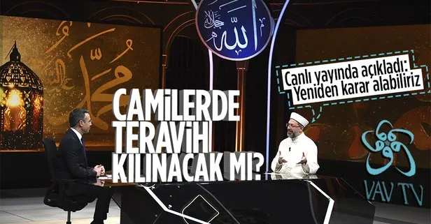 SON DAKİKA: Diyanet İşleri Başkanı Prof. Dr. Ali Erbaş’tan VAV TV’de teravih açıklaması: Vakalar düşerse...