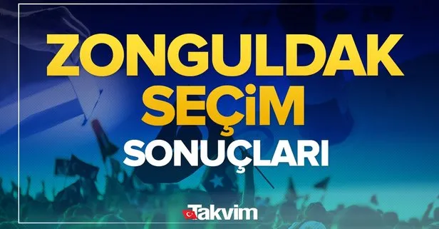 DETAY GELDİ! Zonguldak seçim sonuçları! 31 Mart 2024 Zonguldak yerel seçim sonucu ve oy oranları! Zonguldak kim kazandı?
