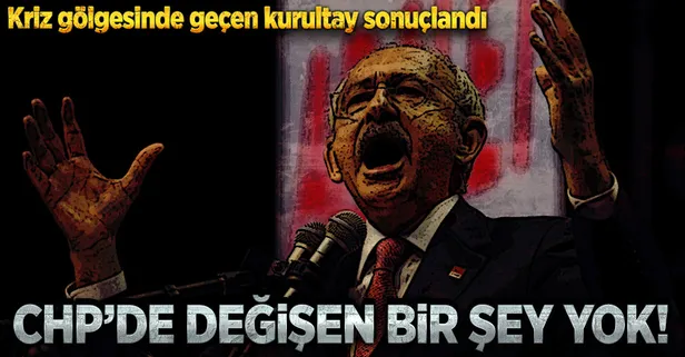 CHP'de değişen bir şey yok!