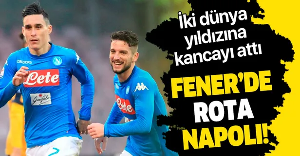 Fener’de rota Napoli! Kanarya, Mertens ve Callejon'dan birisini kadroya katmak için harekete geçti