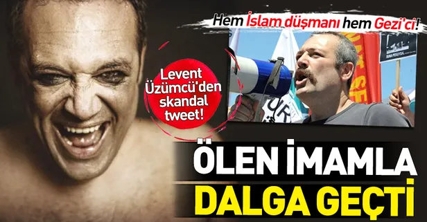 İslam düşmanı Levent Üzümcü'den skandal provokasyon! Ölen imam Ramazan Akbaş'la dalga geçti