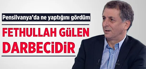 Fethullah Gülen darbecidir!