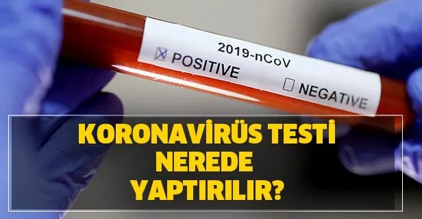Koronavirüs testi nerede yaptırılır? Koronavirüs testi ücretsiz mi?